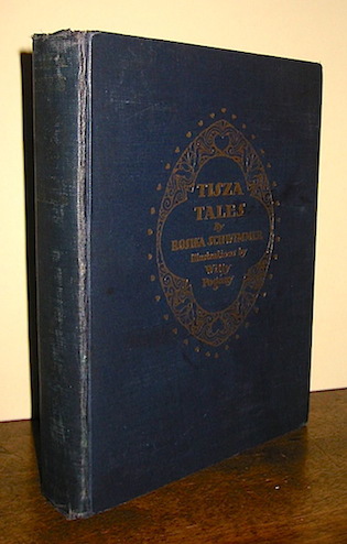 Rosika Schwimmer Tisza Tales... Illustrations by Willy Pogany 1928 New York Doubleday, Doran and Company
